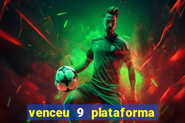 venceu 9 plataforma de jogos